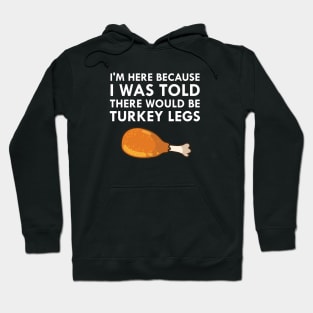 I Was Told There Would Be Turkey Legs Drumstick Food Hoodie